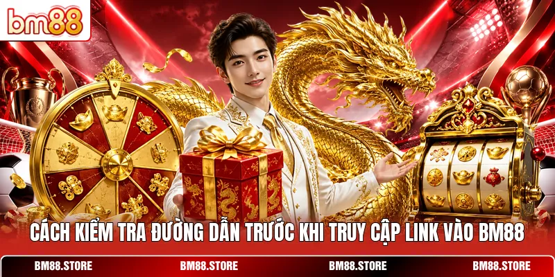 Cách kiểm tra đường dẫn trước khi truy cập link vào BM88