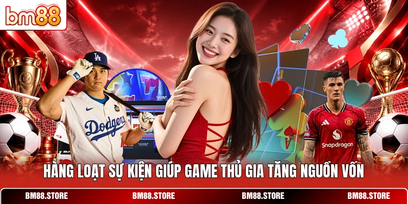 Hàng loạt sự kiện giúp game thủ gia tăng nguồn vốn