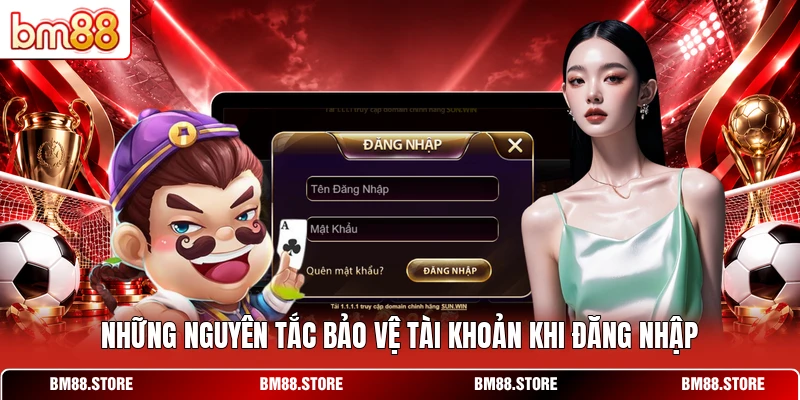 Những nguyên tắc bảo vệ tài khoản khi đăng nhập